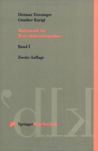 Mathematik für Wirtschaftsinformatiker. Grundlagen - Modelle - Programme: Mathematik f??r Wirtschaftsinformatiker: Band I: Grundlagen, Modelle, ... Kurzlehrbücher der Wirtschaftswissenschaften)