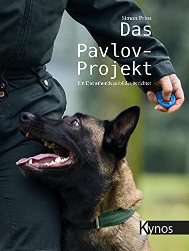 Das Pavlov-Projekt: Ein Diensthundeausbilder berichtet