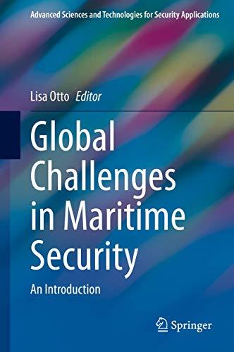 Global Challenges in Maritime Security: An Introduction (Advanced Sciences and Technologies for Security Applications)