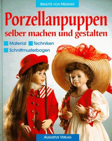 Porzellanpuppen selber machen und gestalten. Material, Techniken, Schnittmusterbogen