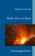 Räche sich, wer kann: 13 Kriminalgeschichten