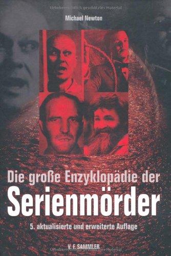 Die große Enzyklopädie der Serienmörder