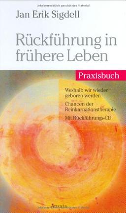 Rückführung in frühere Leben: Praxisbuch