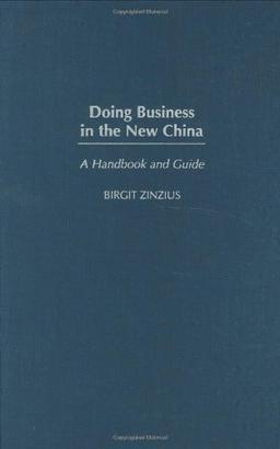 Doing Business in the New China: A Handbook and Guide