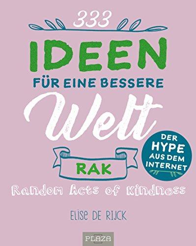 Bucket List für Weltverbesserer: Random Acts of Kindness - 333 Ideen für eine bessere Welt