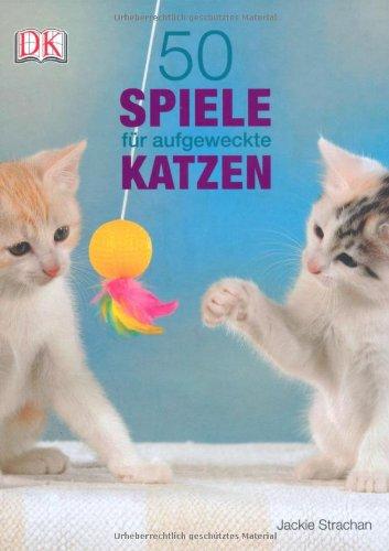 50 Spiele für aufgeweckte Katzen