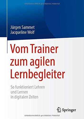 Vom Trainer zum agilen Lernbegleiter: So funktioniert Lehren und Lernen in digitalen Zeiten