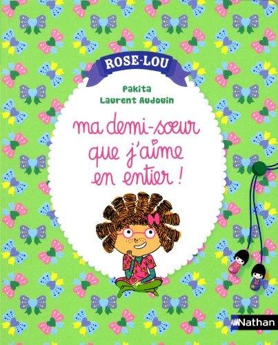 Rose-Lou. Vol. 2. Ma demi-soeur que j'aime en entier !