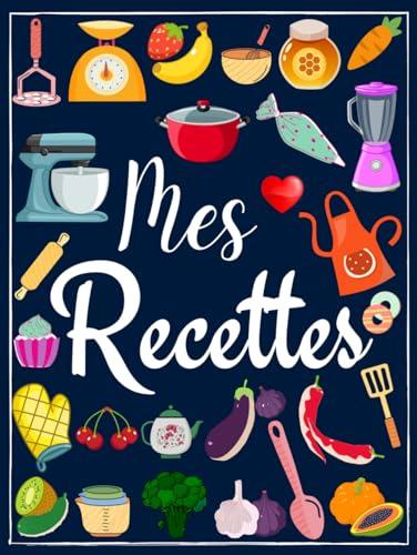 Mes recettes cahier de recettes à remplir: carnet de recettes. Livre de recettes vierge à écrire les recettes et repas préférés. 100 recettes ( format 21,6 x 27,9 cm / 8,5 x 11 pouces -A4 )