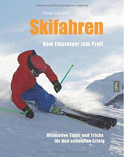 Skifahren Vom Einsteiger zum Profi: Ultimative Tipps für den schnellen Erfolg