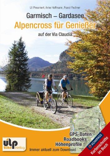 Garmisch - Gardasee: Alpencross für Genießer auf der Via Claudia