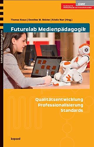 Futurelab Medienpädagogik (Schriften zur Medienpädagogik)