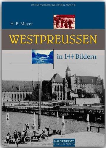 WESTPREUSSEN in 144 Bildern - 80 Seiten mit 144 historischen S/W-Abbildungen - RAUTENBERG Verlag