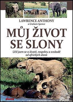 Můj život se slony: Učil jsem se o životě, respektu a svobodě od afrických slonů (2014)