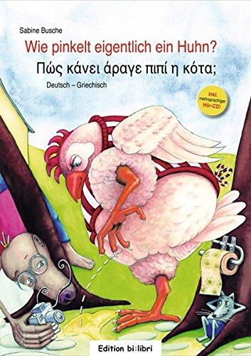 Wie pinkelt eigentlich ein Huhn?: Kinderbuch Deutsch-Griechisch mit Audio-CD (Bilibri)