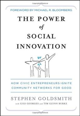 The Power of Social Innovation: How Civic Entrepreneurs Ignite Community Networks for Good