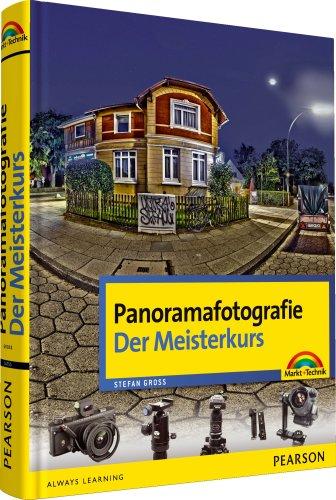 Panoramafotografie - Der Meisterkurs: Für alle, die mehr können wollen (M+T Meisterkurs)