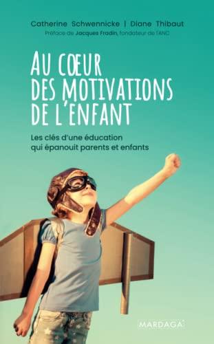 Au coeur des motivations de l'enfant : les clés d'une éducation qui épanouit parents et enfants