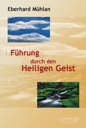 Führung durch den Heiligen Geist: Warum wir sie brauchen - Wie wir sie erleben