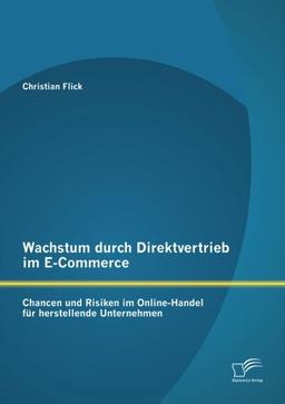 Wachstum durch Direktvertrieb im E-Commerce: Chancen und Risiken im Online-Handel für herstellende Unternehmen