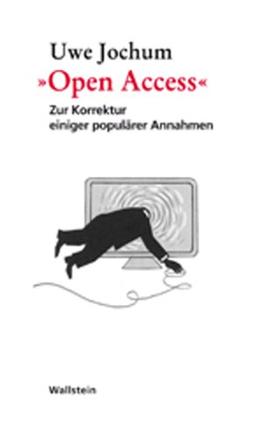 &#34;Open Access&#34;: Zur Korrektur einiger populärer Annahmen