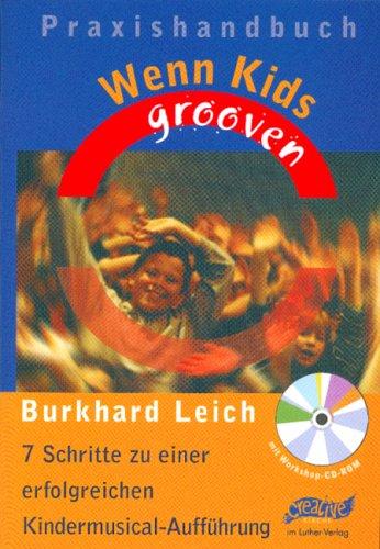 Wenn Kids grooven - Praxishandbuch. 7 Schritte zu einer erfolgreichen Kindermusical-Aufführung mit Workshop-CD-ROM