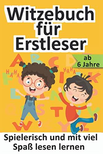 Witzebuch für Erstleser: Das Erstlesebuch für Jungen und Mädchen, für Kinder ab 1 Klasse - Der einfachste Weg zum Lesen lernen - Kinderbücher ab 6 - 8 Jahre - Das perfekte Geschenk für jeden Anlass