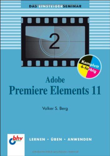 Adobe Premiere Elements 11 (bhv Einsteigerseminar)