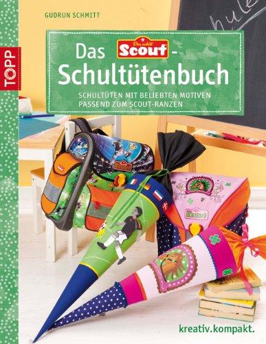 Das Scout®-Schultütenbuch: Schultüten mit beliebten Motiven passend zum Scout®-Ranzen