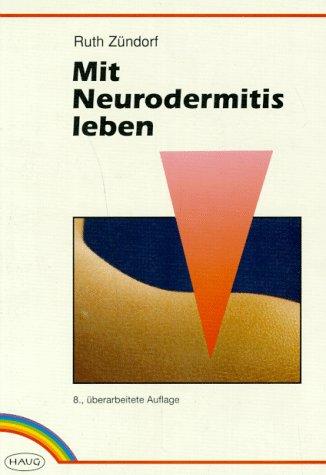 Mit Neurodermitis leben. Wie man das chronische Ekzem günstig beeinflußt