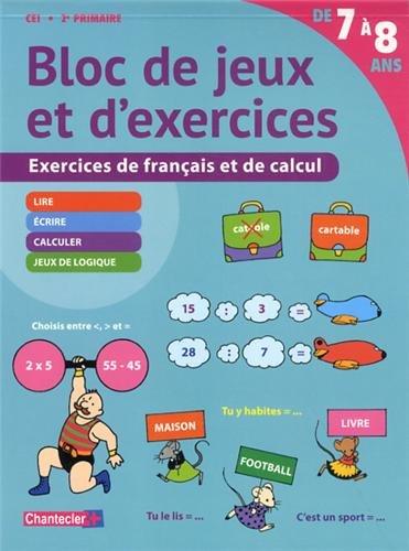 Bloc de jeux et d'exercices CE1, 2e primaire, de 7 à 8 ans : exercices de français et de calcul