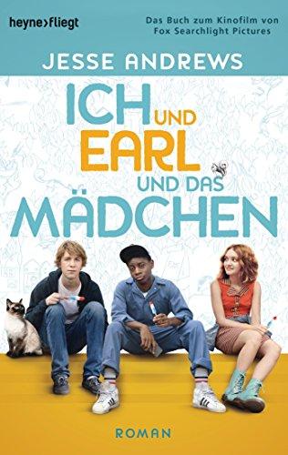 Ich und Earl und das Mädchen: Roman