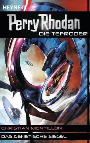 Das genetische Siegel: Perry Rhodan - Die Tefroder 1 - Roman