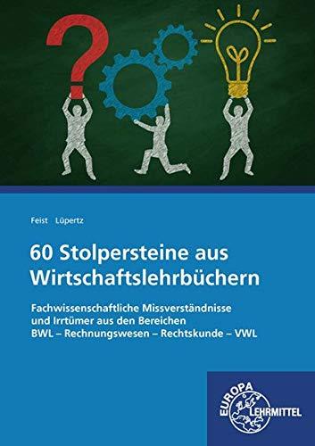 66 Stolpersteine aus Wirtschaftslehrbüchern: Fachwissenschaftliche Missverständnisse und Irrtümer aus den Bereichen BWL - Rechnungswesen - Rechtskunde - VWL