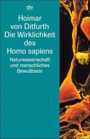 Die Wirklichkeit des Homo sapiens. Naturwissenschaft und menschliches Bewußtsein.