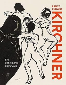 Ernst Ludwig Kirchner: Die unbekannte Sammlung