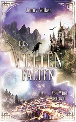 Die Weltenfalten - Von Wind getragen: Band 2 der Hexen Urban Fantasy Trilogie (Die Weltenfalten - Trilogie, Band 2)