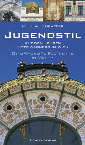 Jugendstil: Auf den Spuren Otto Wagners in Wien. Otto Wagner's Footprints in Vienna