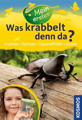 Mein erstes Was krabbelt denn da?: Insekten, Spinnen, Asseln, Tausendfüßer