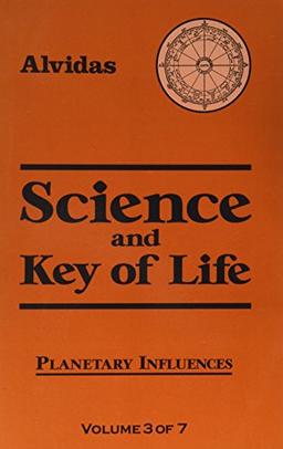 Science and the Key of Life: Planetary Influences: Vol 3