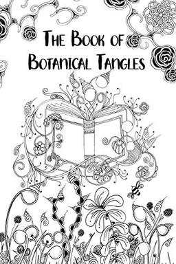 The Book of Botanical Tangles: Learn Tangles and Line Drawings to Create Your own Botanical Art