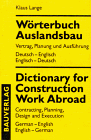 Wörterbuch Auslandsbau. Deutsch - Englisch / Englisch - Deutsch. Vertrag, Planung und Ausführung: German-English/English-German