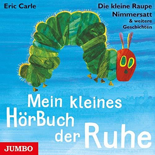 Mein kleines HörBuch der Ruhe: Die kleine Raupe Nimmersatt & weitere Geschichten