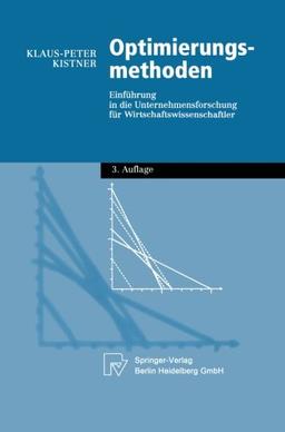 Optimierungsmethoden. Einführung in die Unternehmensforschung für Wirtschaftswissenschaftler (Physica-Lehrbuch)