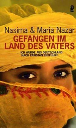 Gefangen im Land des Vaters: ... ich wurde aus Deutschland nach Pakistan entführt