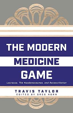 The Modern Medicine Game: Lacrosse, The Haudenosaunee, and Reconciliation