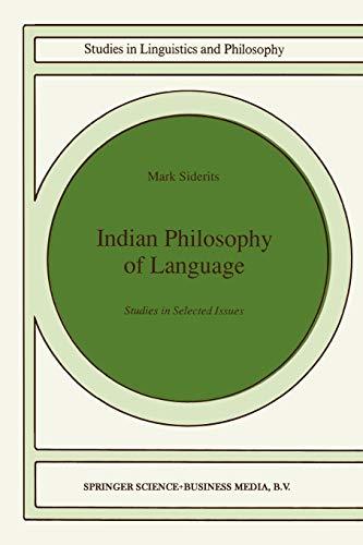 Indian Philosophy of Language: Studies in Selected Issues (Studies in Linguistics and Philosophy) (Studies in Linguistics and Philosophy, 46, Band 46)