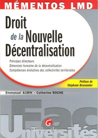 Droit de la nouvelle décentralisation : principes directeurs, dimension humaine de la décentralisation, compétences évolutives des collectivités territoriales