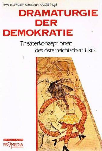 Dramaturgie der Demokratie - Theaterkonzeptionen des österreichischen Exils