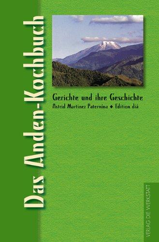 Das Anden-Kochbuch. Gerichte und ihre Geschichte